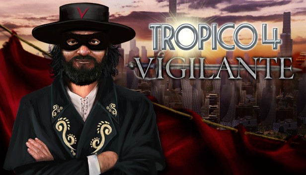 Tropico 4 - Vigilante DLC Steam CD Key